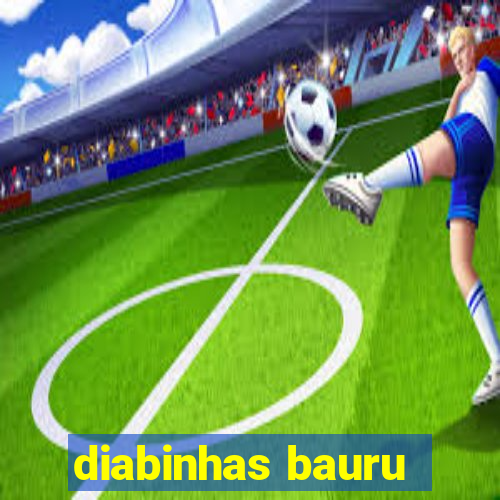 diabinhas bauru